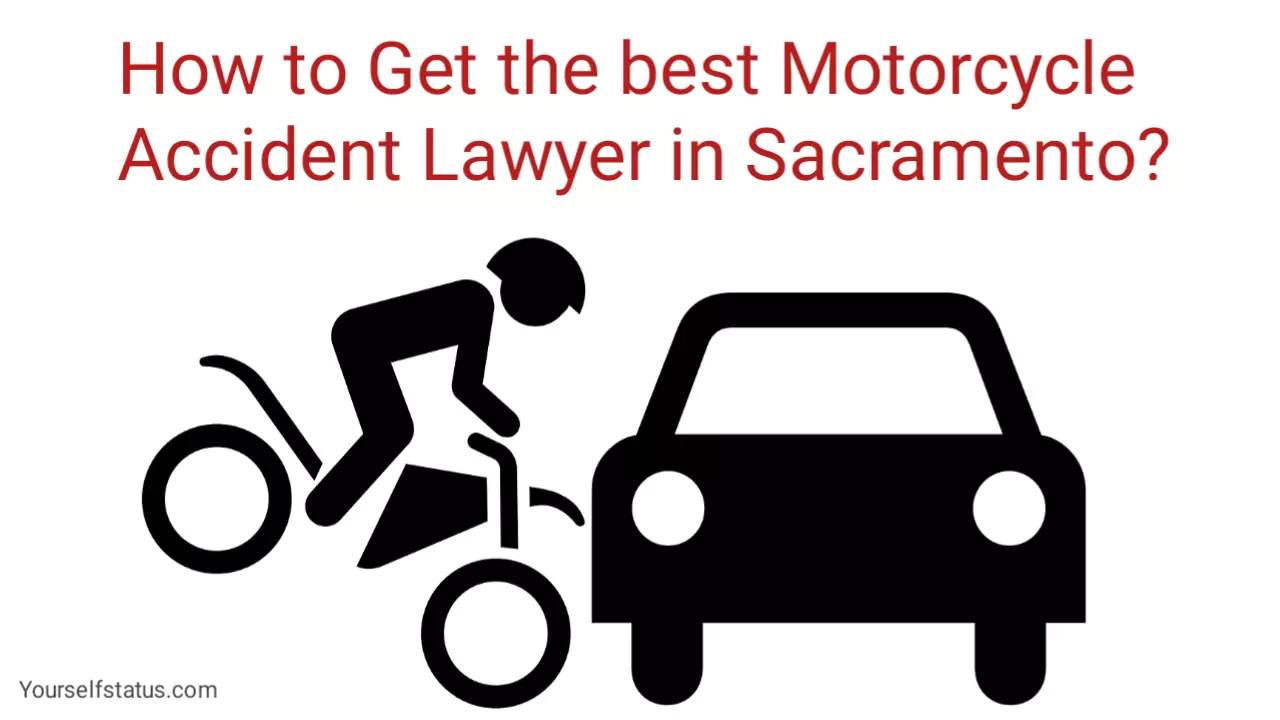 How to Get the best Motorcycle Accident Lawyer in Sacramento.